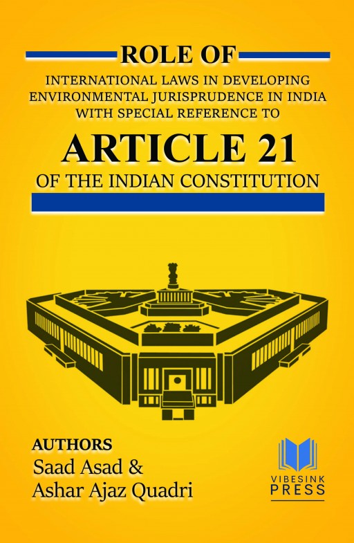 Role of International Laws in Developing Environmental Jurisprudence in India with Special Reference to Article 21 of the Indian Constitution